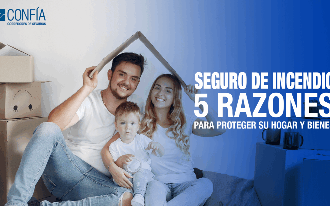 Seguro de incendio_ 5 razones para proteger su hogar y bienes